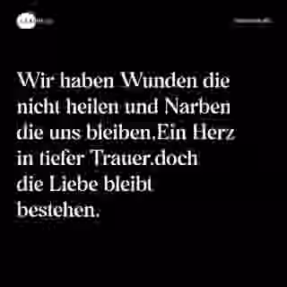Wir haben Wunden die nicht heilen und Narben die uns bleiben.Ein Herz in tiefer Trauer,doch die Liebe bleibt bestehen. - Spruch Bild