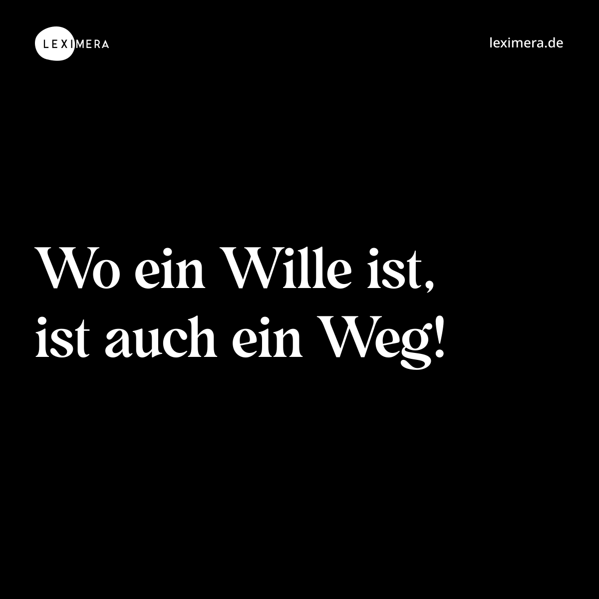 Wo ein Wille ist, ist auch ein Weg! - Spruch Bild