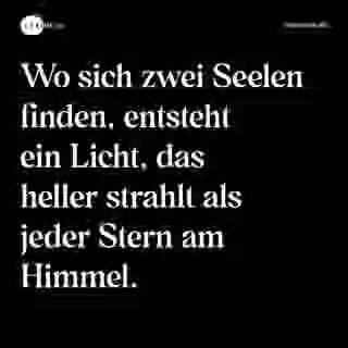 Wo sich zwei Seelen finden, entsteht ein Licht, das heller strahlt als jeder Stern am Himmel. - Spruch Bild