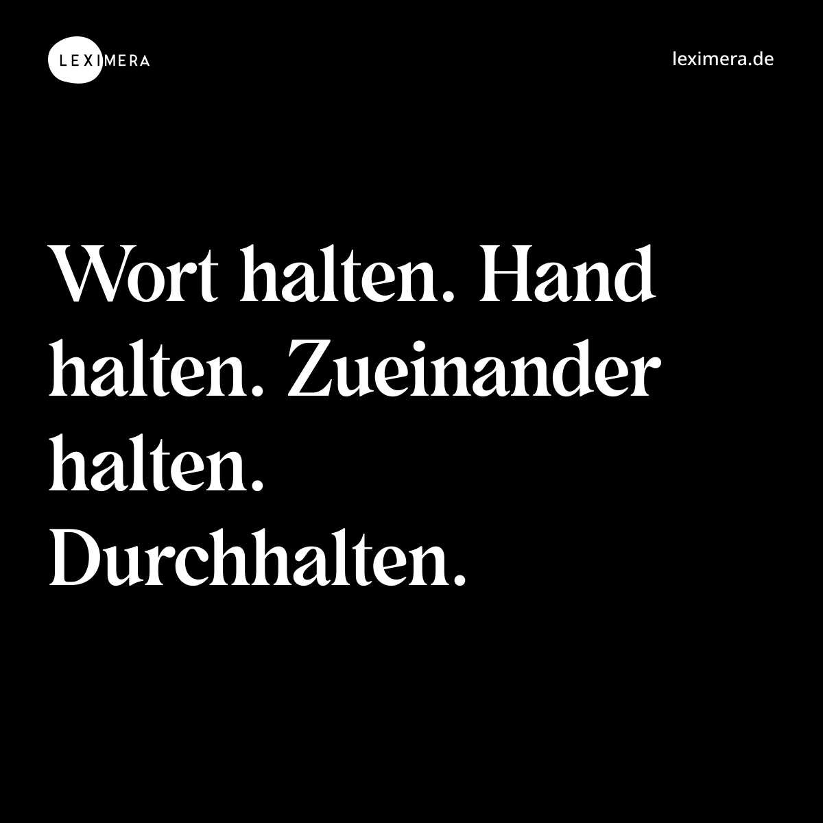 Wort halten. Hand halten. Zueinander halten. Durchhalten. - Spruch Bild