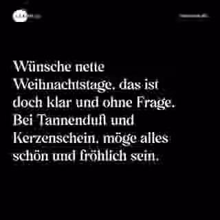 Wünsche nette Weihnachtstage, das ist doch klar und ohne Frage. Bei Tannenduft und Kerzenschein, möge alles schön und fröhlich sein. - Spruch Bild