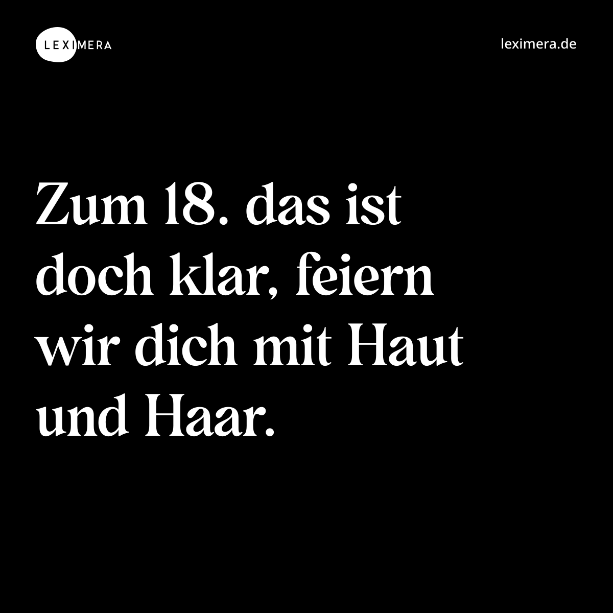 Zum 18. das ist doch klar, feiern wir dich mit Hau... - Spruch Visualisierung
