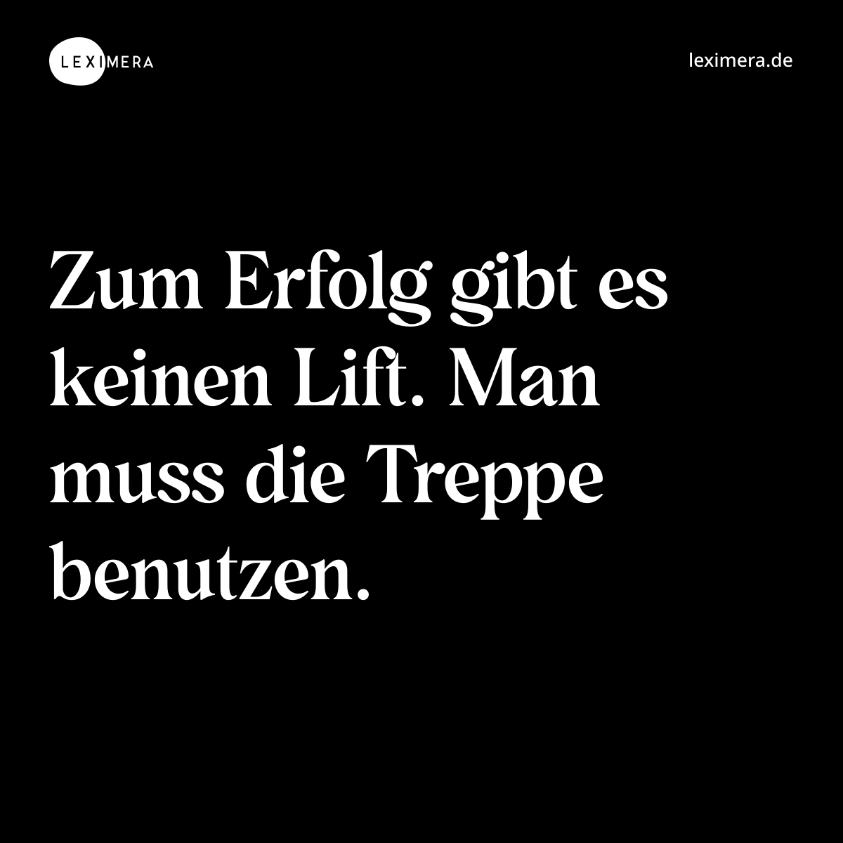 Zum Erfolg gibt es keinen Lift. Man muss die Treppe benutzen. - Spruch Bild